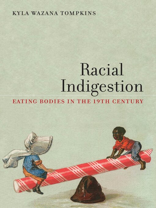 Title details for Racial Indigestion by Kyla Wazana Tompkins - Wait list